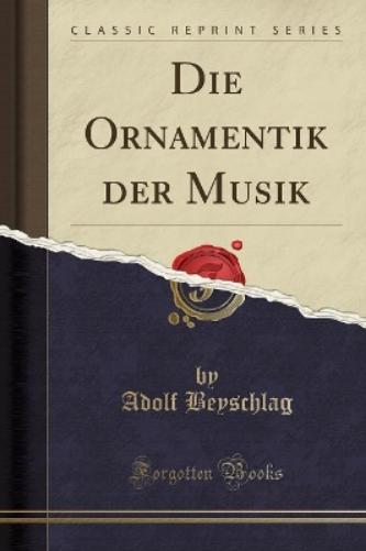 Die Ornamentik Der Musik (Classic Reprint)