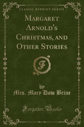 Margaret Arnold's Christmas, and Other Stories (Classic Reprint)