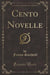 Cento Novelle (Classic Reprint)