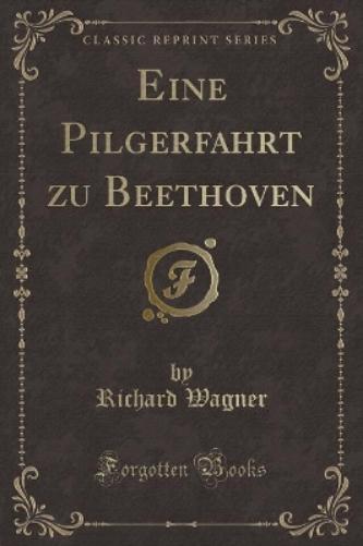 Eine Pilgerfahrt Zu Beethoven (Classic Reprint)