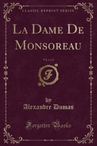 La Dame de Monsoreau, Vol. 1 of 2 (Classic Reprint)