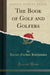 The Book of Golf and Golfers (Classic Reprint)