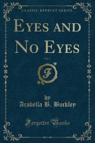 Eyes and No Eyes, Vol. 1 (Classic Reprint)