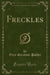 Freckles (Classic Reprint)