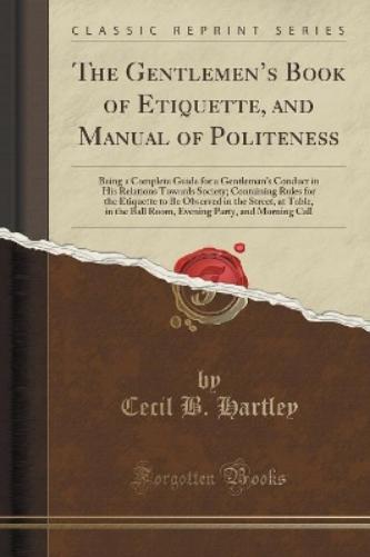 The Gentlemen's Book of Etiquette, and Manual of Politeness
