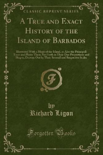 A True and Exact History of the Island of Barbados