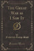 The Great War as I Saw It (Classic Reprint)
