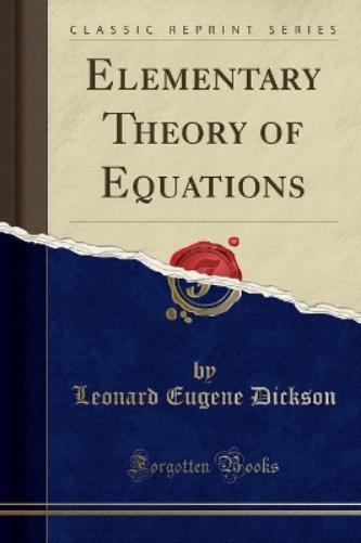 Elementary Theory of Equations (Classic Reprint)