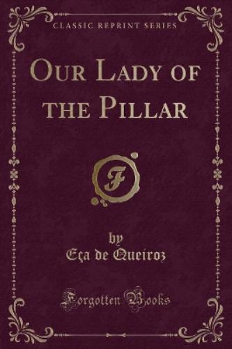 Our Lady of the Pillar (Classic Reprint)