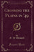 Crossing the Plains in '49 (Classic Reprint)