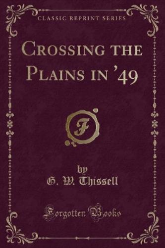 Crossing the Plains in '49 (Classic Reprint)
