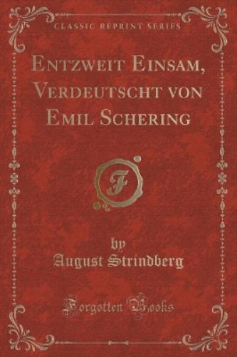 Entzweit Einsam, Verdeutscht Von Emil Schering (Classic Reprint)