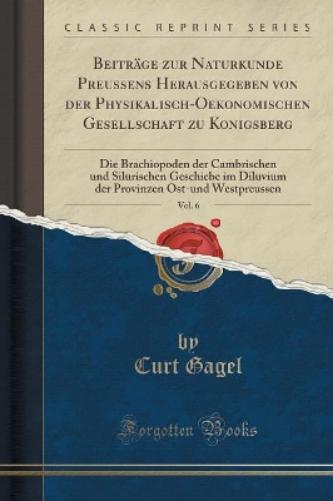 Beiträge Zur Naturkunde Preussens Herausgegeben Von Der Physikalisch-Oekonomischen Gesellschaft Zu Königsberg, Vol. 6