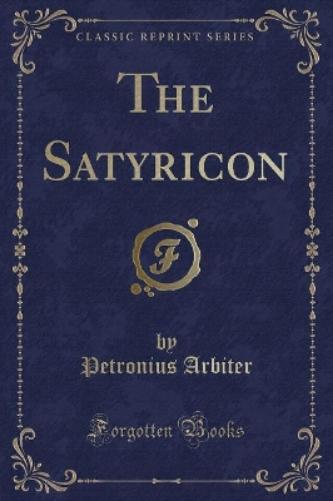 The Satyricon (Classic Reprint)