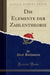 Die Elemente Der Zahlentheorie (Classic Reprint)