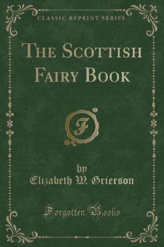 The Scottish Fairy Book (Classic Reprint)