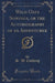 Wild Oats Sowings, or the Autobiography of an Adventurer (Classic Reprint)