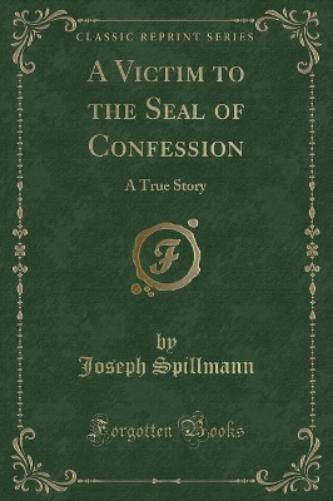 A Victim to the Seal of Confession