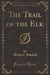 The Trail of the Elk (Classic Reprint)