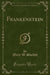 Frankenstein (Classic Reprint)