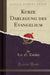Kurze Darlegung Des Evangelium (Classic Reprint)