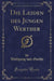 Die Leiden Des Jungen Werther (Classic Reprint)