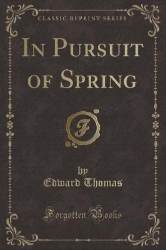 In Pursuit of Spring (Classic Reprint)