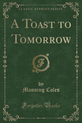 A Toast to Tomorrow (Classic Reprint)