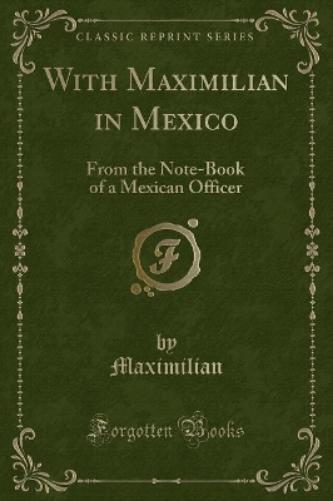 With Maximilian in Mexico