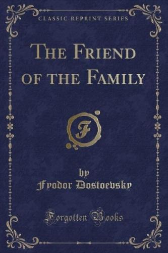 The Friend of the Family (Classic Reprint)