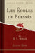 Les Écoles de Blessés (Classic Reprint)