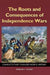 The Roots and Consequences of Independence Wars