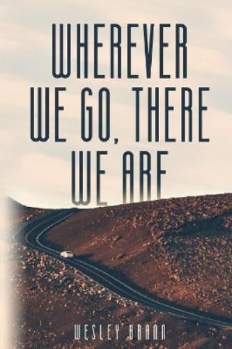 Wherever We Go, There We Are