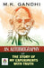An Autobiography or the Story of My Experiments with Truth