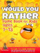 Would You Rather Game Book for Kids Ages 7-13