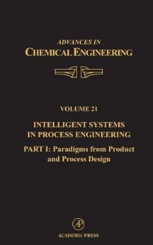 Intelligent Systems in Process Engineering, Part I: Paradigms from Product and Process Design