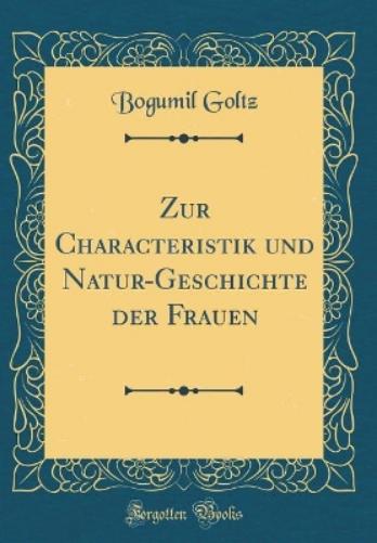 Zur Characteristik Und Natur-Geschichte Der Frauen (Classic Reprint)