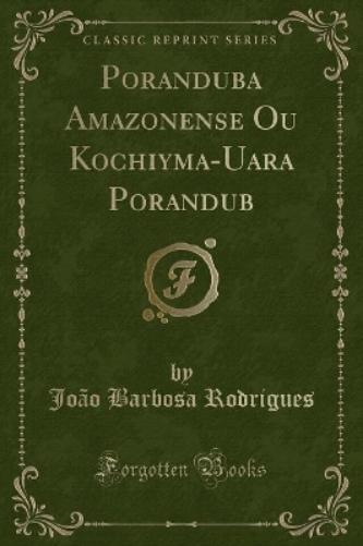 Poranduba Amazonense Ou Kochiyma-Uara Porandub (Classic Reprint)