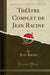 Théâtre Complet de Jean Racine, Vol. 2 (Classic Reprint)