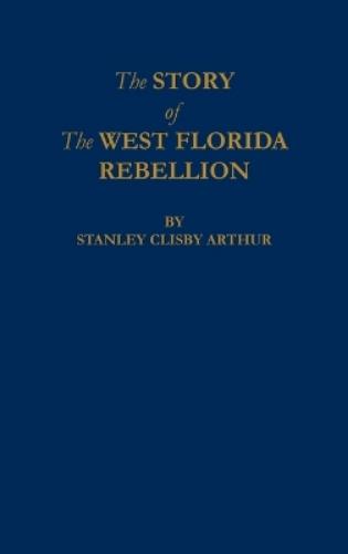 The Story of The West Florida Rebellion