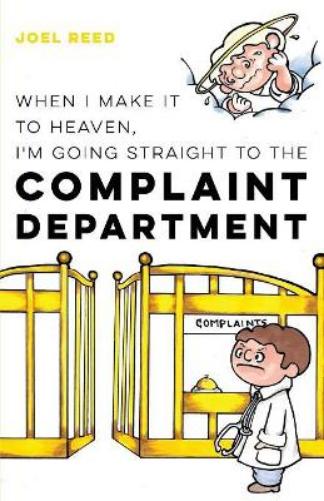 When I Make It to Heaven, I'm Going Straight to the Complaint Department