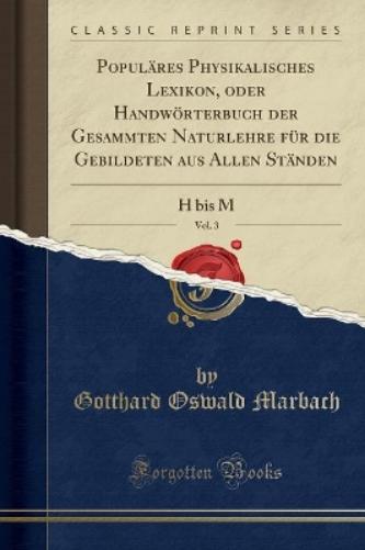 Populäres Physikalisches Lexikon, Oder Handwörterbuch Der Gesammten Naturlehre Für Die Gebildeten Aus Allen Ständen, Vol. 3