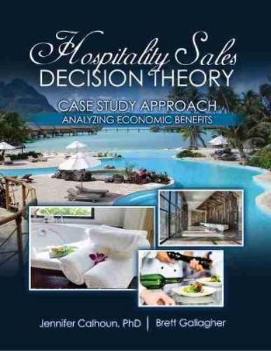 Hospitality Sales Decision Theory: Case Study Approach: Analyzing Economic Benefits