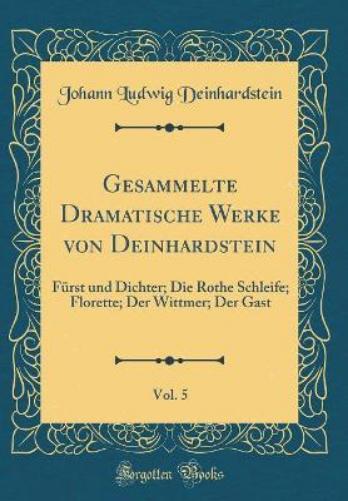 Gesammelte Dramatische Werke Von Deinhardstein, Vol. 5