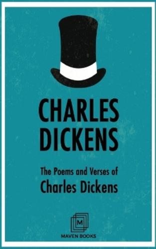 The Poems and Verses of Charles Dickens