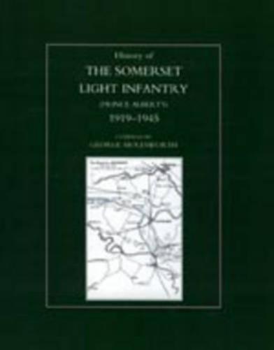 History of the Somerset Light Infantry (Prince Albert's): 1919-1945