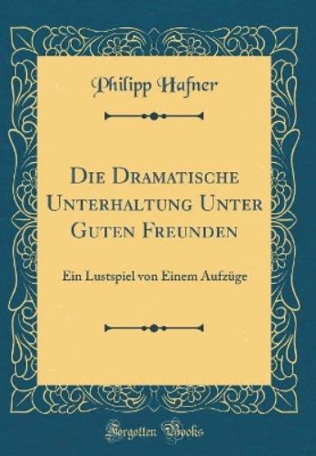 Die Dramatische Unterhaltung Unter Guten Freunden