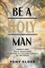 Be a Holy Man