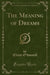 The Meaning of Dreams (Classic Reprint)