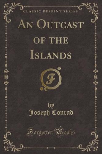 An Outcast of the Islands (Classic Reprint)